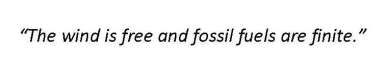 The wind is free and fossil fuels are finite